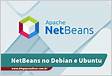 Instalando o Apache NetBeans IDE no Debian e no Ubunt